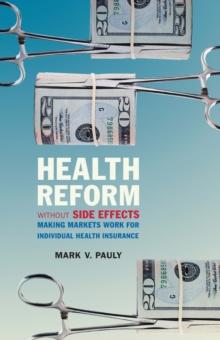 Health Reform without Side Effects : Making Markets Work for Individual Health Insurance