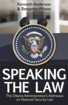 Speaking the Law : The Obama Administration's Addresses on National Security Law