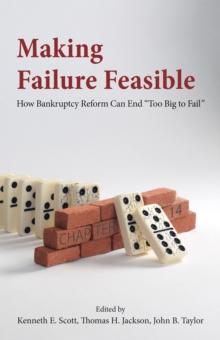 Making Failure Feasible : How Bankruptcy Reform Can End Too Big to Fail