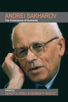 Andrei Sakharov : The Conscience of Humanity