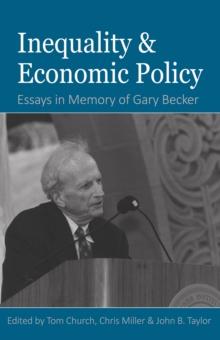 Inequality and Economic Policy : Essays In Honor of Gary Becker