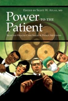 Power to the Patient : Selected Health Care Issues and Policy Solutions