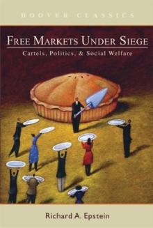 Free Markets under Siege : Cartels, Politics, and Social Welfare