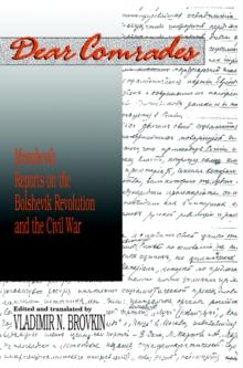 Dear Comrades : Menshevik Reports on the Bolshevik Revolution and the Civil War