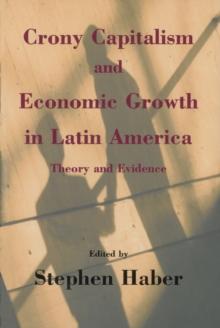 Crony Capitalism and Economic Growth in Latin America : Theory and Evidence