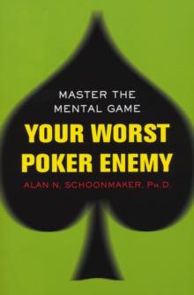 Your Worst Poker Enemy: Master The Mental Game