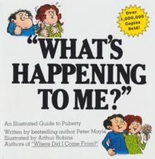 "What's Happening To Me?" : The Classic Illustrated Children's Book on Puberty