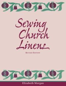 Sewing Church Linens (Revised) : Convent Hemming and Simple Embroidery