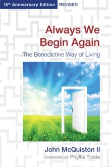 Always We Begin Again : The Benedictine Way of Living (15th Anniversary Edition, Revised)