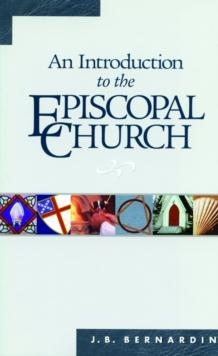 An Introduction to the Episcopal Church : Revised Edition