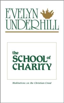 The School of Charity : Meditations on the Christian Creed