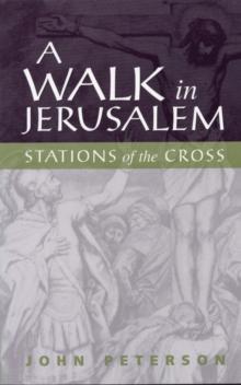 A Walk in Jerusalem : Stations of the Cross