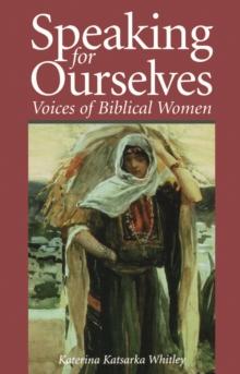 Speaking for Ourselves : Voices of Biblical Women