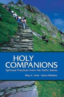 Holy Companions : Spiritual Practices from the Celtic Saints