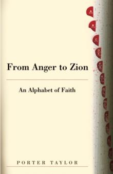 From Anger to Zion : An Alphabet of Faith