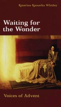 Waiting for the Wonder : Voices of Advent