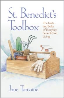 St. Benedict's Toolbox : The Nuts and Bolts of Everyday Benedictine Living