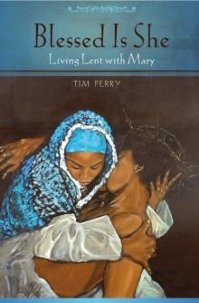 Blessed Is She : Living Lent with Mary