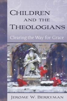 Children and the Theologians : Clearing the Way for Grace