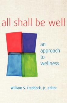 All Shall Be Well : An Approach to Wellness