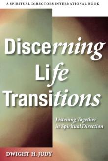 Discerning Life Transitions : Listening Together in Spiritual Direction