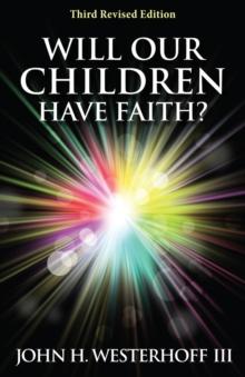 Will Our Children Have Faith? : Third Revised Edition