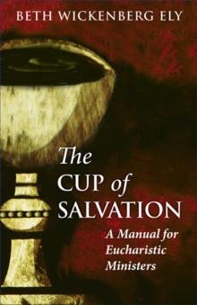 The Cup of Salvation : A Manual for lay Eucharistic Ministries