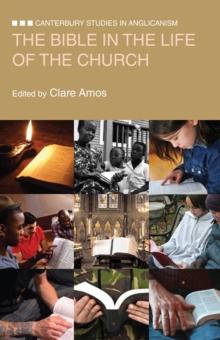 The Bible in the Life of the Church : Canterbury Studies in Anglicanism