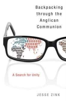 Backpacking Through the Anglican Communion : A Search for Unity