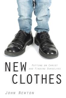 New Clothes : Putting on Christ and Finding Ourselves