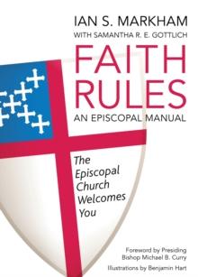 Faith Rules : An Episcopal Manual