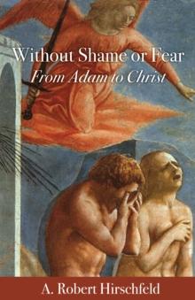 Without Shame or Fear : From Adam to Christ