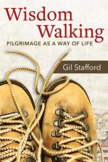 Wisdom Walking : Pilgrimage as a Way of Life