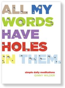 All My Words Have Holes in Them : Simple Daily Meditations