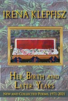 Her Birth and Later Years : New and Collected Poems, 1971-2021