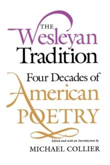 The Wesleyan Tradition : Four Decades of American Poetry