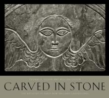 Carved in Stone : The Artistry of Early New England Gravestones