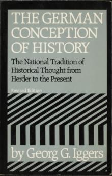 The German Conception of History : The National Tradition of Historical Thought from Herder to the Present