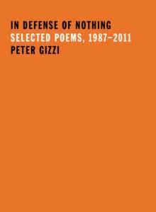 In Defense of Nothing : Selected Poems, 1987-2011