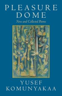 Pleasure Dome : New and Collected Poems