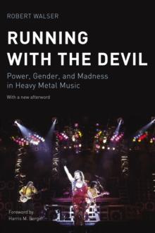 Running with the Devil : Power, Gender, and Madness in Heavy Metal Music