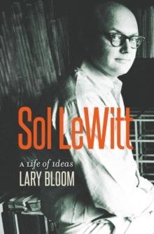 Sol LeWitt : A Life of Ideas