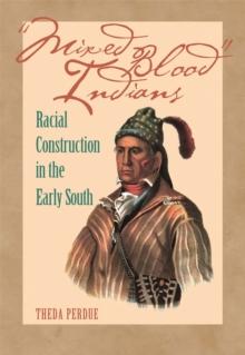 Mixed Blood Indians : Racial Construction in the Early South