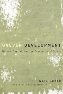 Uneven Development : Nature, Capital, and the Production of Space