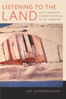 Listening to the Land : Native American Literary Responses to the Landscape