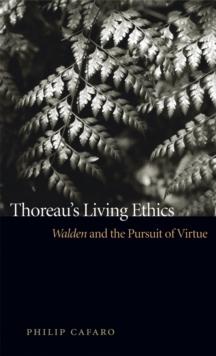 Thoreau's Living Ethics : Walden and the Pursuit of Virtue