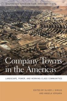 Company Towns in the Americas : Landscape, Power, and Working-Class Communities