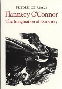 Flannery O'Connor : The Imagination of Extremity