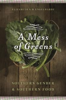 A Mess of Greens : Southern Gender and Southern Food