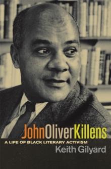 John Oliver Killens : A Life of Black Literary Activism